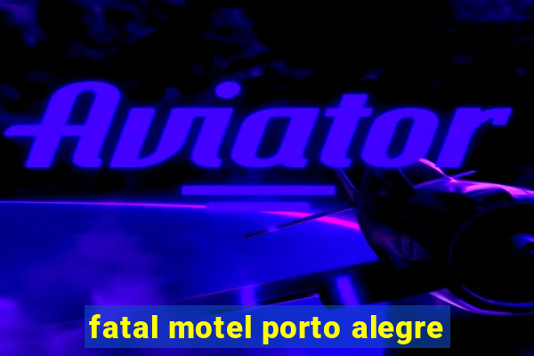 fatal motel porto alegre