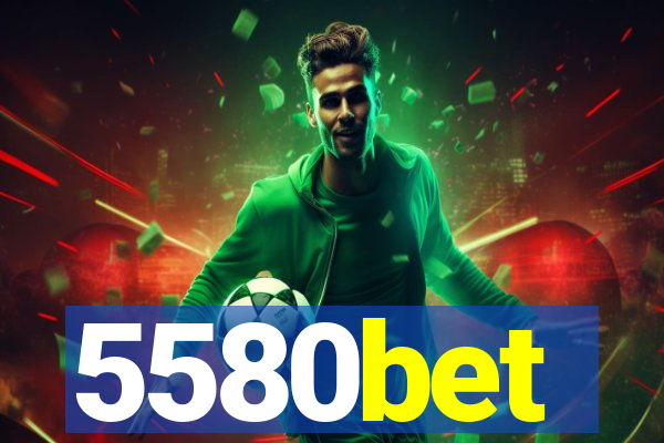 5580bet