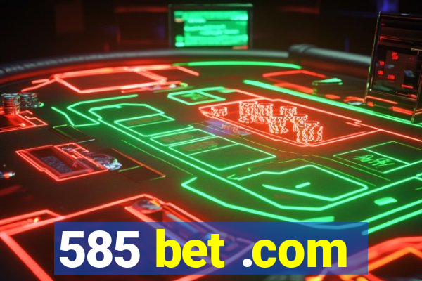 585 bet .com