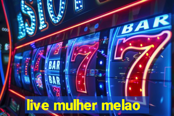 live mulher melao