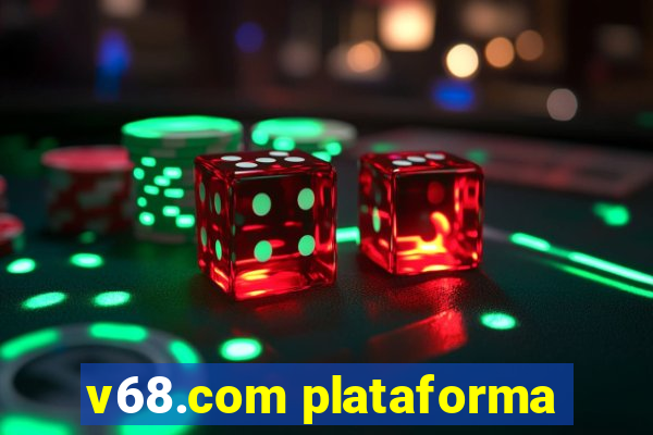 v68.com plataforma