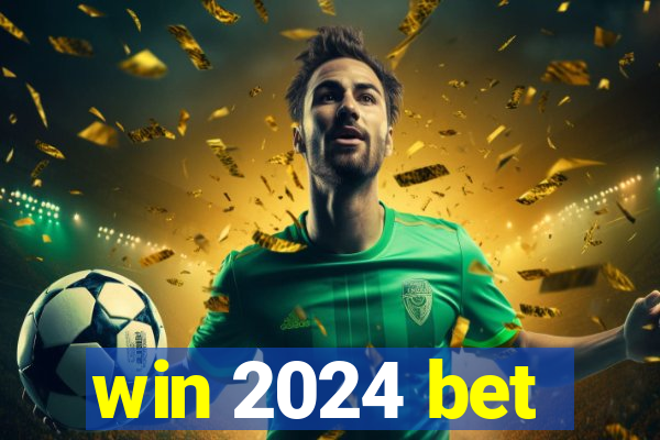 win 2024 bet