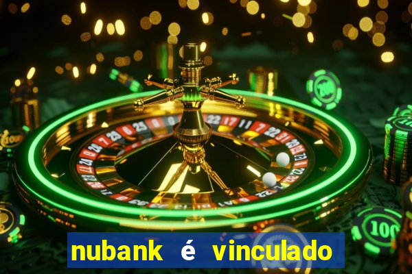 nubank é vinculado a qual banco