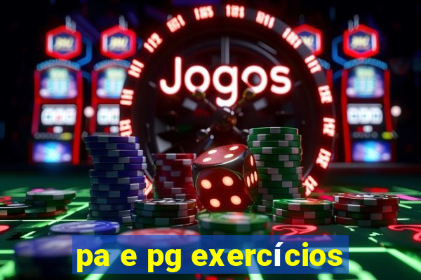 pa e pg exercícios