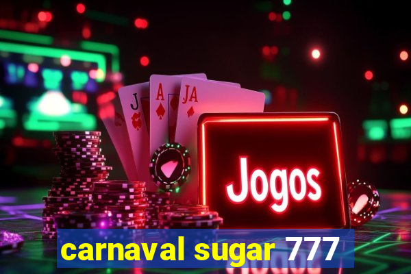 carnaval sugar 777