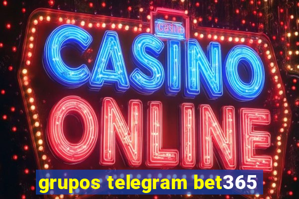 grupos telegram bet365