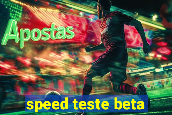 speed teste beta