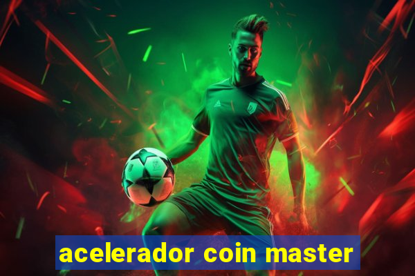 acelerador coin master