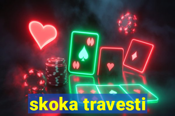 skoka travesti