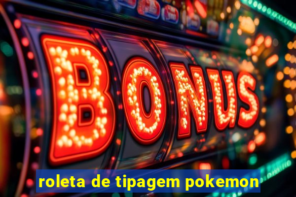 roleta de tipagem pokemon