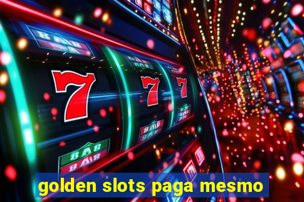 golden slots paga mesmo