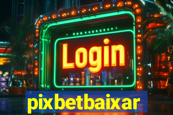 pixbetbaixar