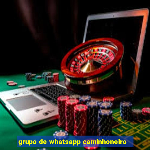 grupo de whatsapp caminhoneiro