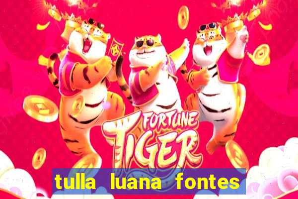 tulla luana fontes dos santos