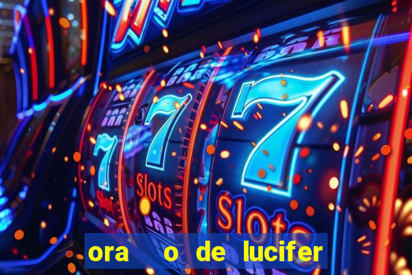 ora  o de lucifer para ganhar na mega sena