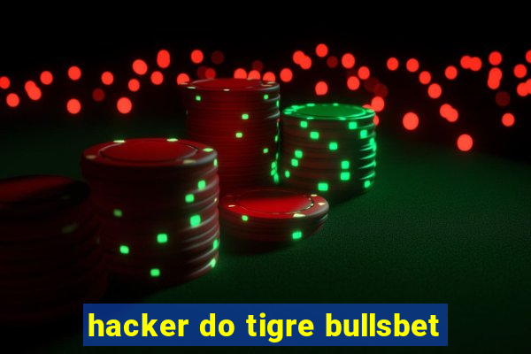 hacker do tigre bullsbet