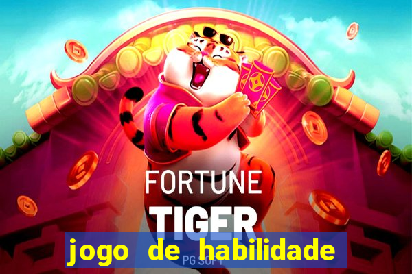 jogo de habilidade para ganhar dinheiro