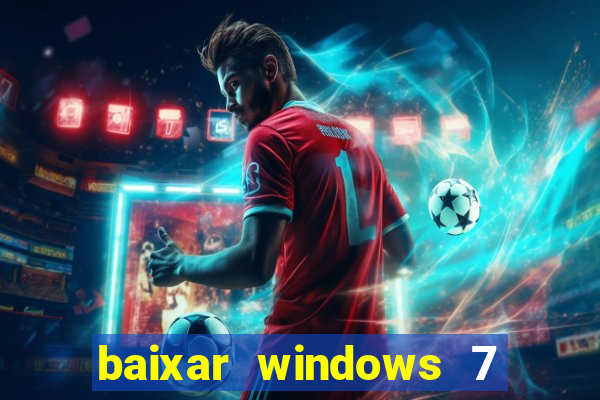 baixar windows 7 ultimate 64 bits com todos os drivers