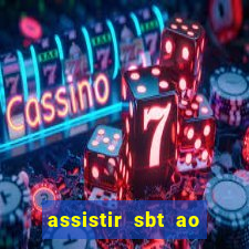 assistir sbt ao vivo sp