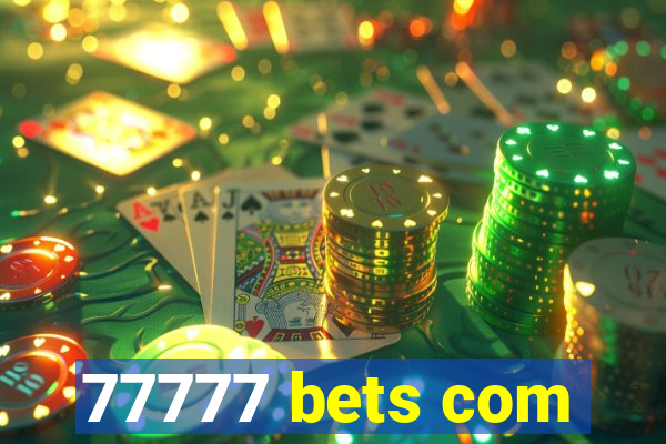 77777 bets com