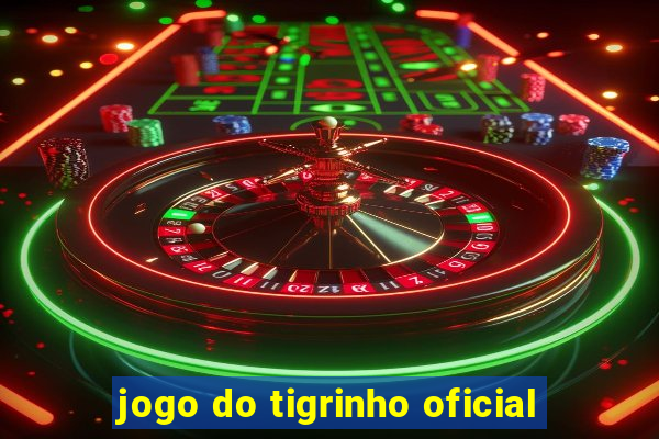 jogo do tigrinho oficial