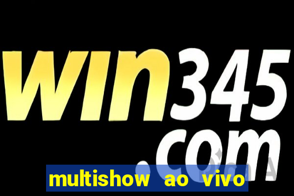 multishow ao vivo online gratis