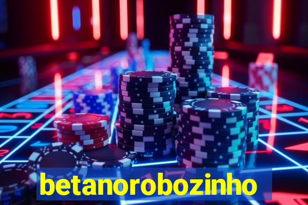 betanorobozinho