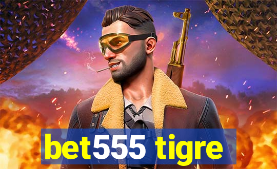 bet555 tigre