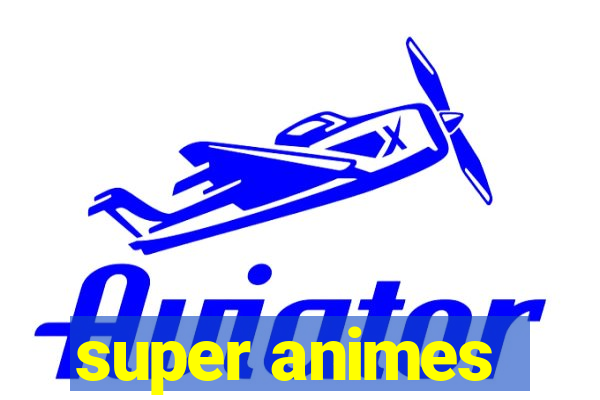 super animes