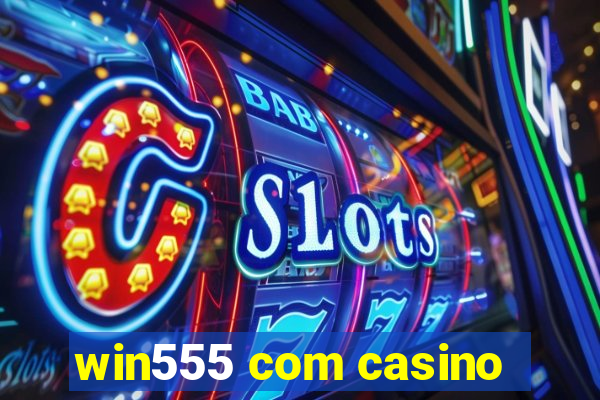 win555 com casino