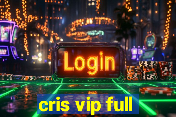 cris vip full