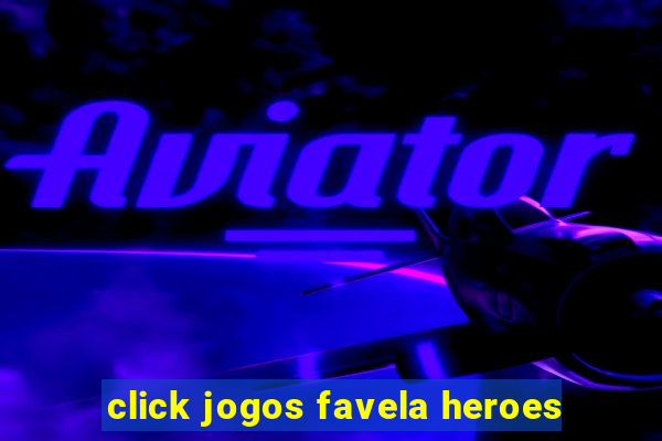 click jogos favela heroes