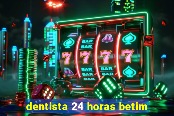 dentista 24 horas betim