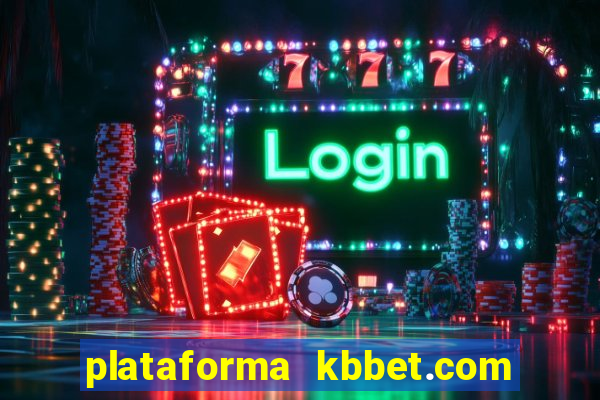 plataforma kbbet.com é confiável