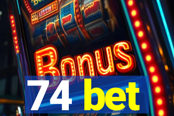 74 bet