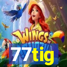 77tig