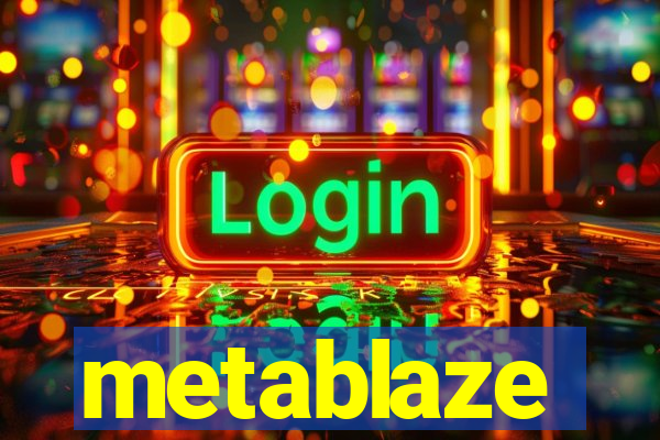 metablaze