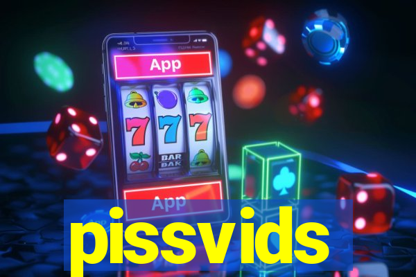 pissvids