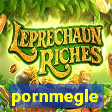 pornmegle